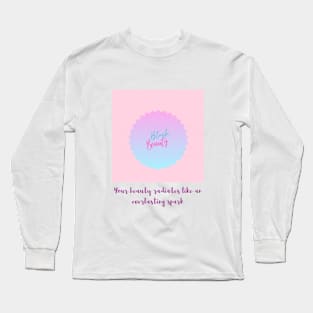 Your beauty radiates like an everlasting spark tee Long Sleeve T-Shirt